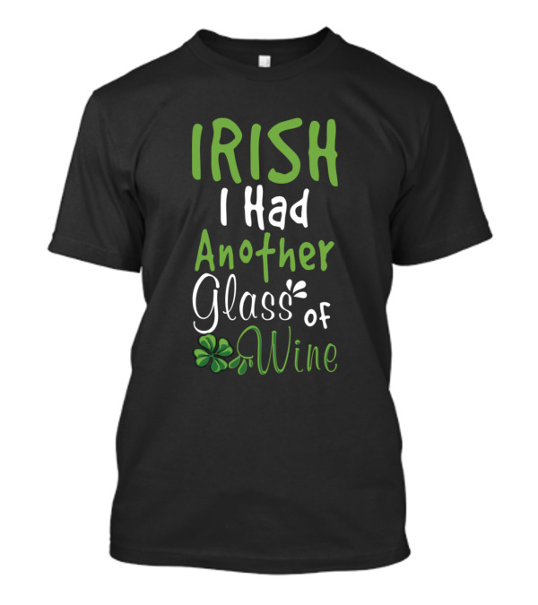 Irish I Had Another Glass Of Wine St Patrick's Day Shamrock T-Shirt
