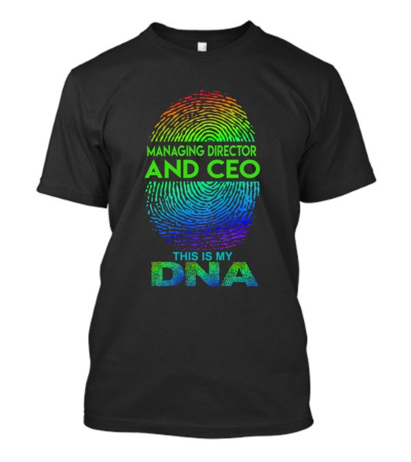 Managing Director And CEO This Is My DNA Fingerprint T-Shirt