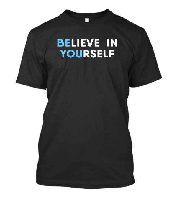 Believe In Yourself Motivational Message In Blue T-Shirt