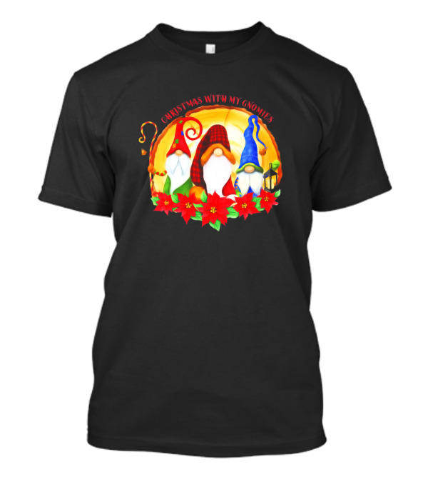 Christmas With My Gnomies Three Festive Gnomes Poinsettias Lantern Magic T-Shirt