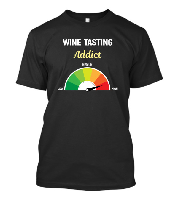 Wine Tasting Addict High Gauge Meter T-Shirt