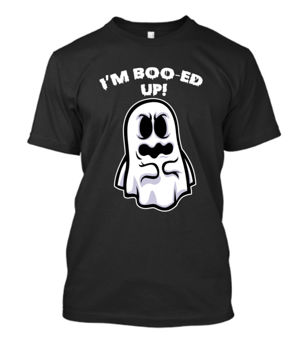 I'm Boo-Ed Up Halloween Ghost T-Shirt