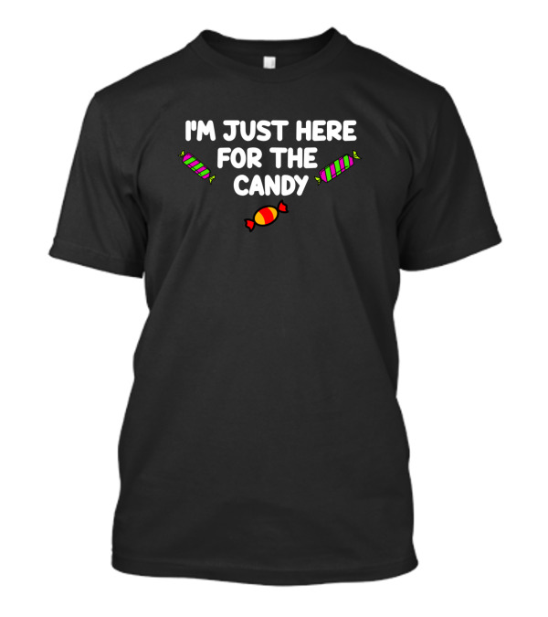 I'm Just Here For The Candy Halloween Treats T-Shirt