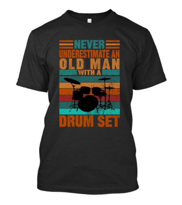 Never Underestimate An Old Man With A Drum Set Retro Stripes T-Shirt