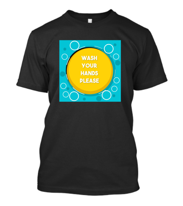 WASH YOUR HANDS PLEASE Yellow Circle Bubbles Blue Background T-Shirt