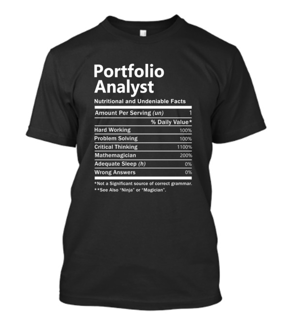 Portfolio Analyst Nutritional And Undeniable Facts Hard Working Problem Solving Critical Thinking Mathemagician Adequate Sleep Wrong Answers T-Shirt