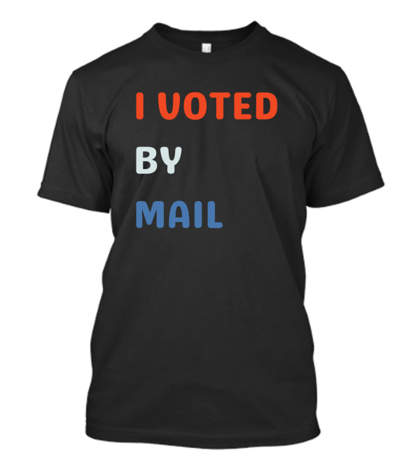 I Voted By Mail T-Shirt