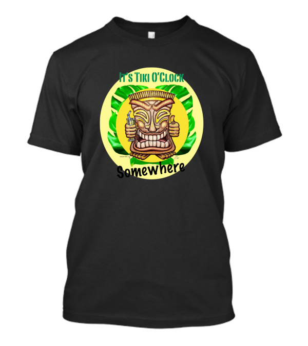 It's Tiki O'Clock Somewhere T-Shirt