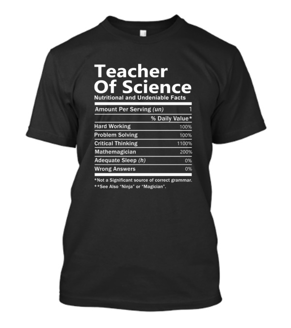 Teacher Of Science Nutritional And Undeniable Facts Hard Working Problem Solving Critical Thinking Mathemagician T-Shirt