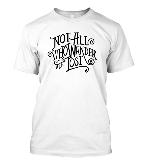 Not All Who Wander Are Lost T-Shirt