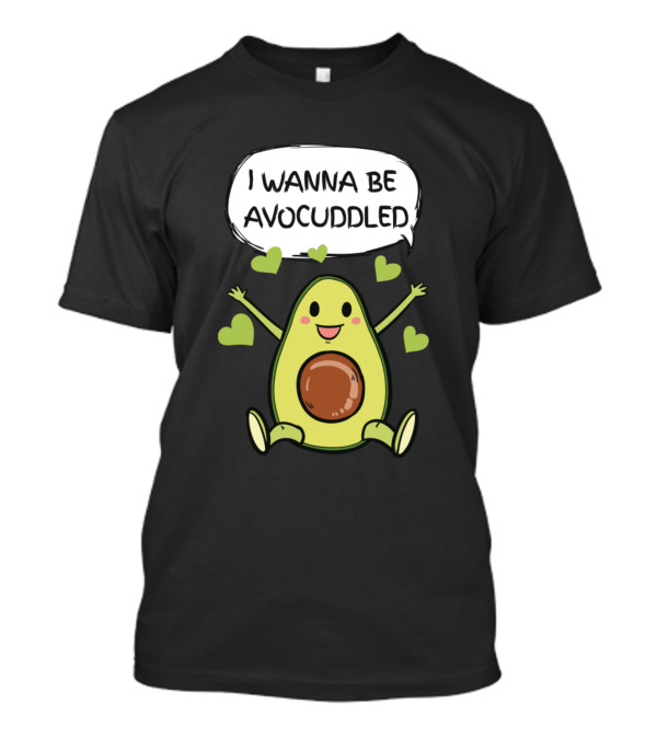 I Wanna Be Avocuddled Cuddling Hugging Couple Partner Avocado Love Lover T-Shirt