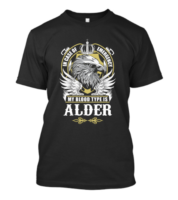 In Case Of Emergency My Blood Type Is Alder Eagle Crown Crest T-Shirt