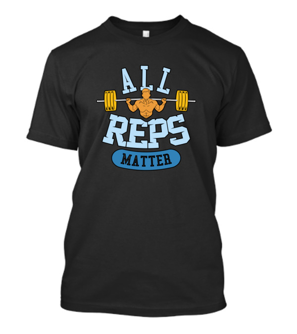 ALL REPS MATTER Bodybuilder Weightlifting Barbell T-Shirt