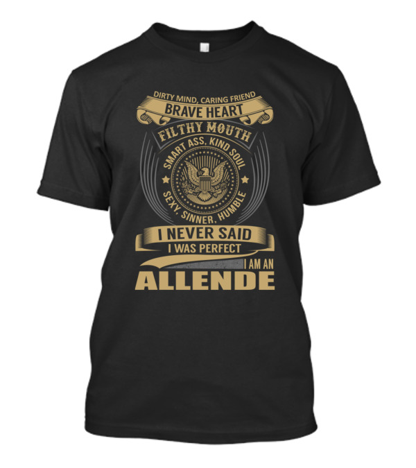 Dirty Mind Caring Friend Brave Heart Allende I Never Said I Was Perfect T-Shirt