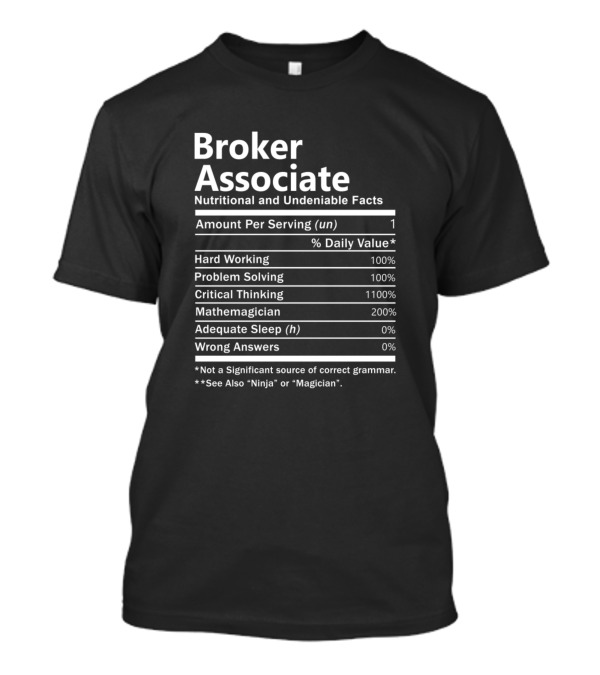 Broker Associate Nutritional And Undeniable Facts Hard Working Problem Solving Critical Thinking Mathemagician T-Shirt
