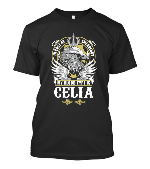 In Case Of Emergency My Blood Type Is Celia Eagle Crest T-Shirt