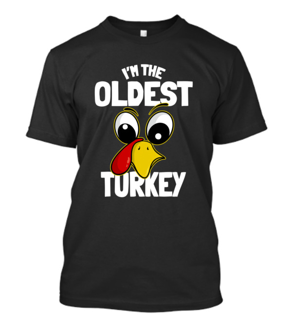 I'm The Oldest Turkey Family Matching Group T-Shirt