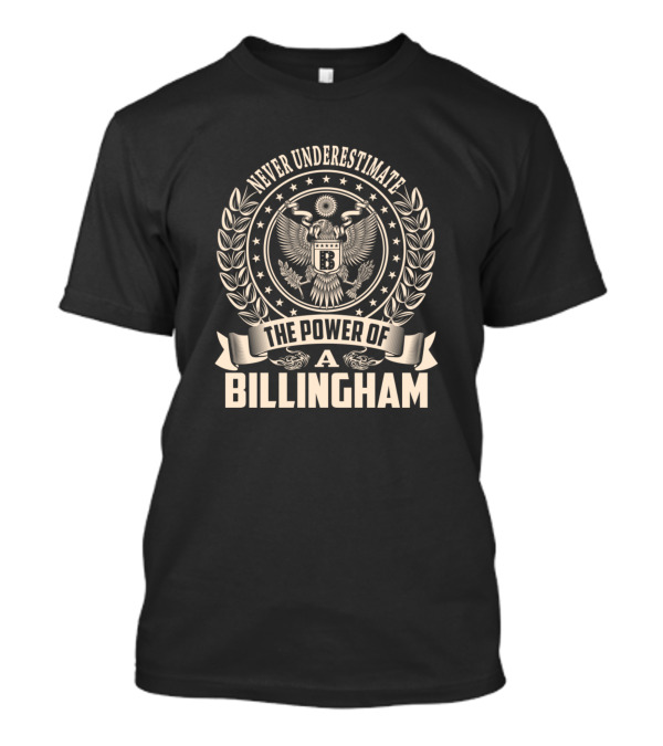 Never Underestimate The Power Of A Billingham T-Shirt