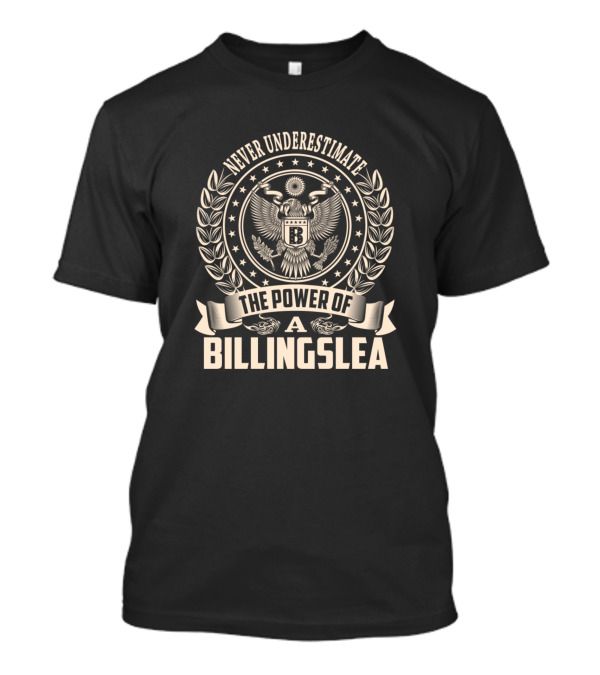 Never Underestimate The Power Of A Billingslea T-Shirt