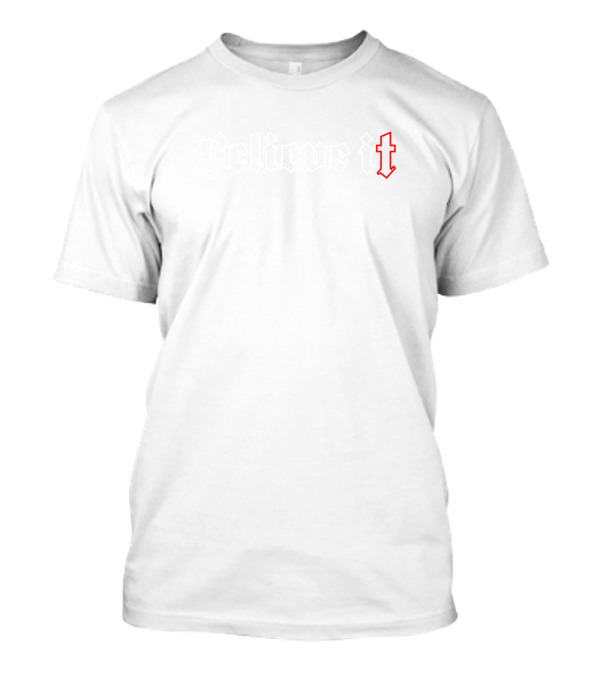 Believe It Gothic Style Text With Red Highlighted Letter T-Shirt