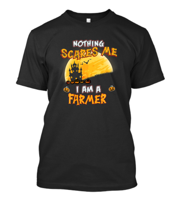 Nothing Scares Me I Am A Farmer Halloween Haunted House Pumpkins Moon T-Shirt