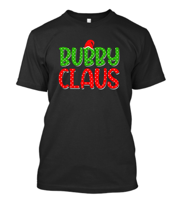 Bubby Claus Christmas Family Holiday Santa Hat T-Shirt
