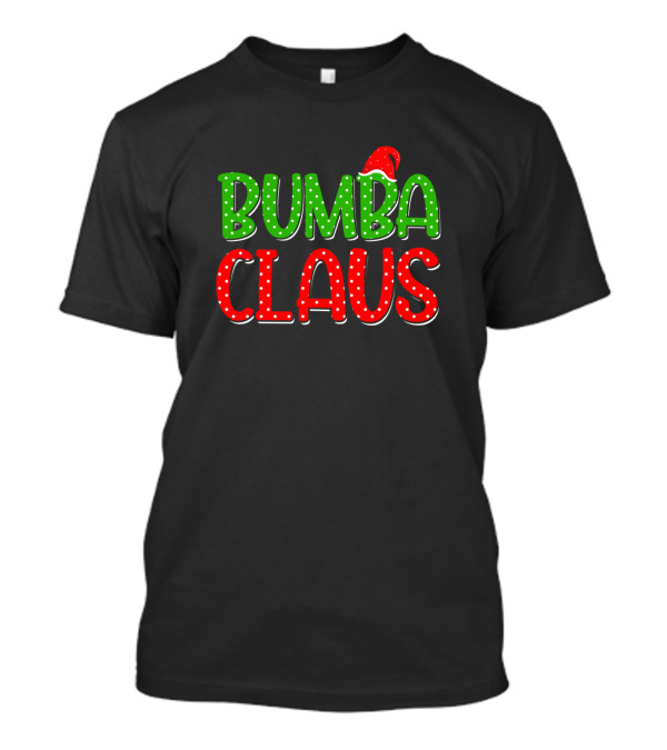 Bumba Claus Santa Xmas Family Holiday T-Shirt