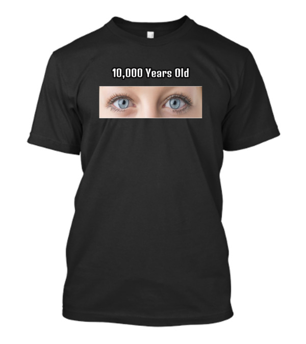 10,000 Years Old Blue Eyes Mystery T-Shirt