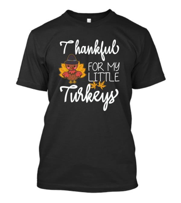 Thankful For My Little Turkeys Holiday T-Shirt