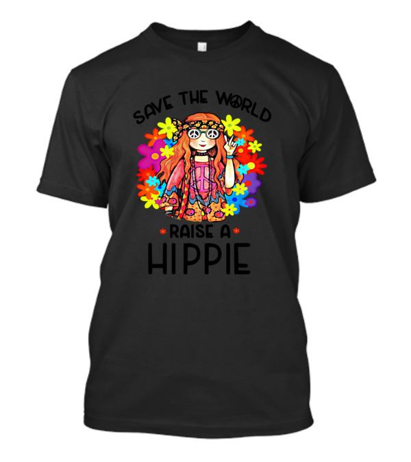 Save The World Raise A Hippie Peace Flowers T-Shirt