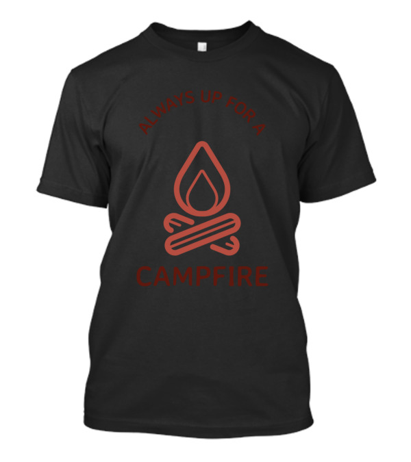 Always Up For A Campfire Camping Flame Logs T-Shirt