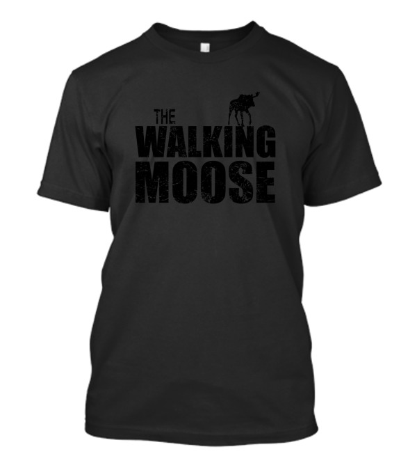 The Walking Moose Elk Funny T-Shirt