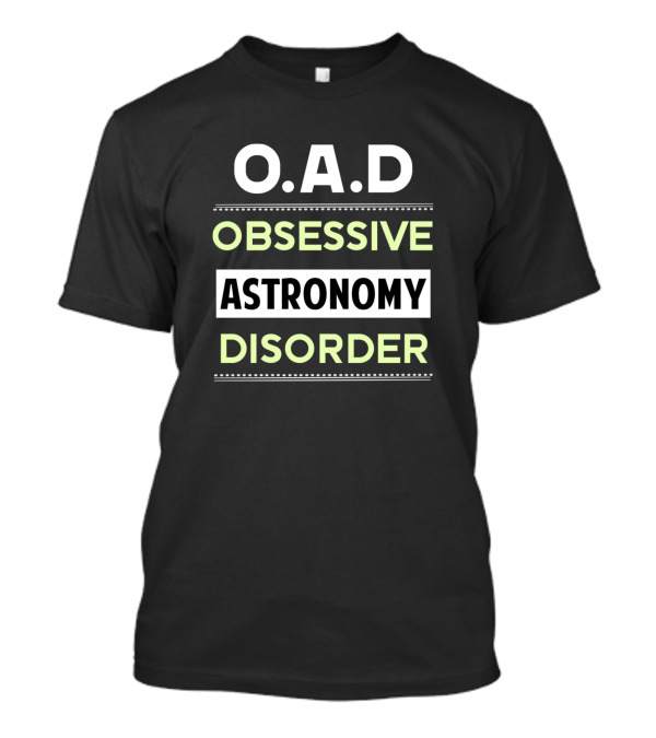 Obsessive Astronomy Disorder O.A.D Astronaut Space Planet Star Co T-Shirt