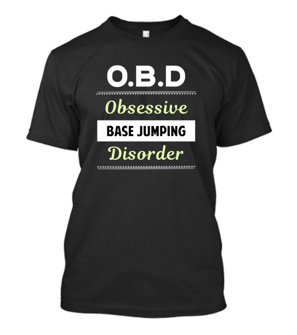 O.B.D Obsessive Base Jumping Disorder T-Shirt