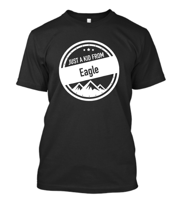 Just A Kid From Eagle Idaho T-Shirt