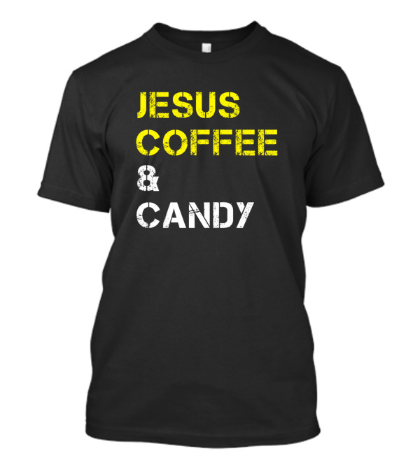 JESUS COFFEE And CANDY T-Shirt