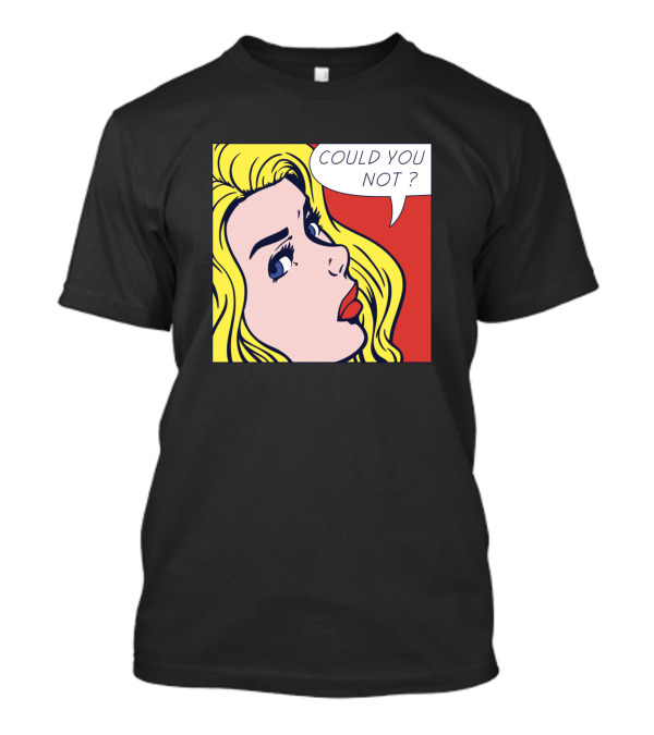 Pop Art Style Could You Not? Comic T-Shirt