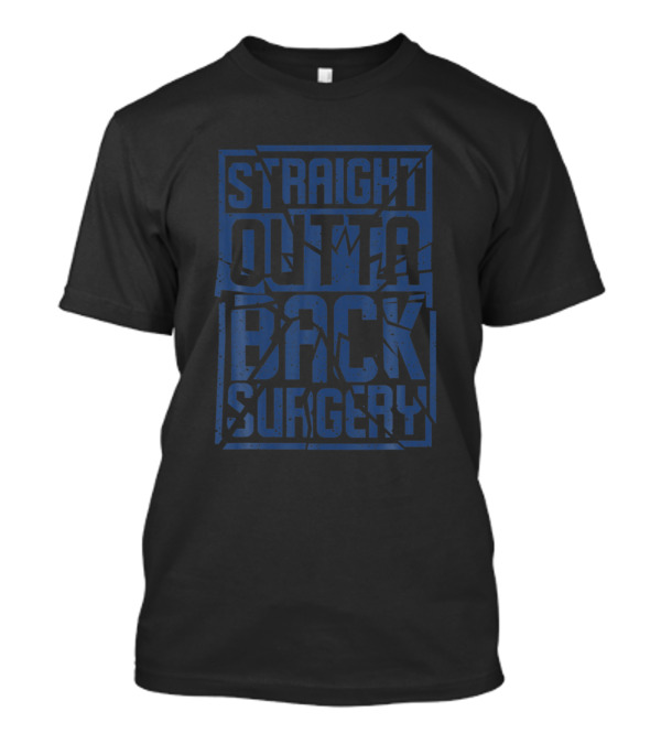 Straight Outta Back Surgery Funny Recovery Get Well T-Shirt