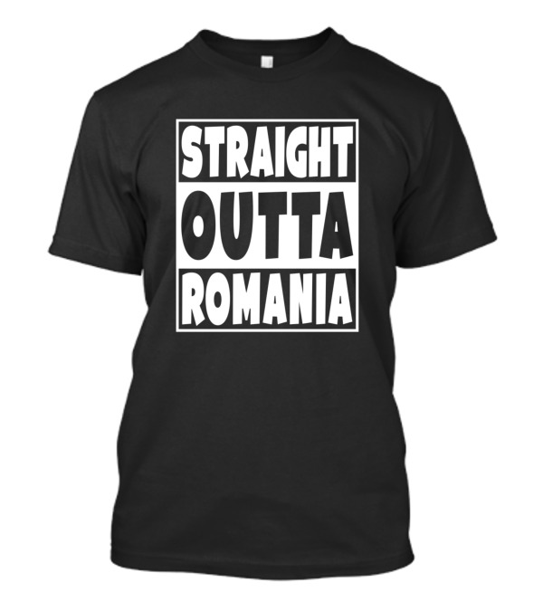 Straight Outta Romania Romanian Family Pride T-Shirt