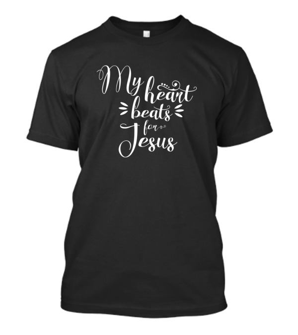 My Heart Beats For Jesus Christian Faith T-Shirt