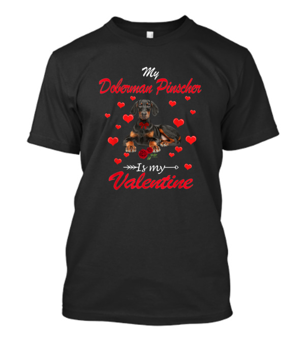 My Doberman Pinscher Is My Valentine Hearts Cute Dog Dad T-Shirt