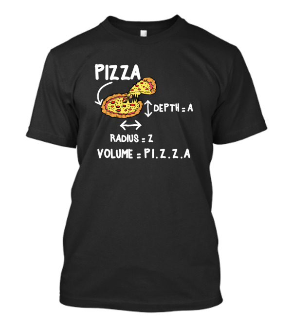 Pizza Volume Formula: Depth A, Radius Z, P.I.Z.Z.A Math Circle T-Shirt