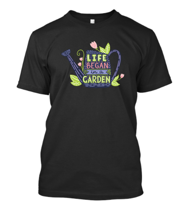 Life Began In A Garden Watering Can Dood With Flowers And Leaves T-Shirt