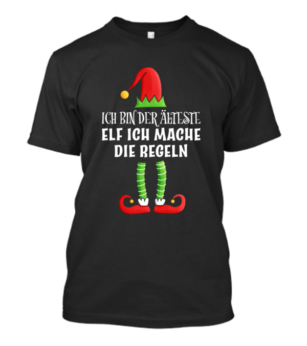Ich Bin Der Älteste Elf Ich Mache Die Regeln Weihnachten Partnerlook T-Shirt