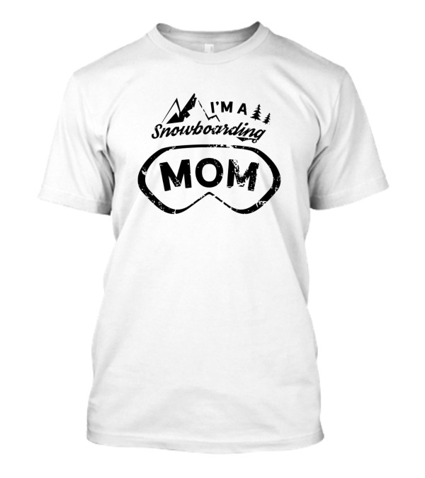 I'm A Snowboarding Mom Snowboarder Mother Snowboarding T-Shirt