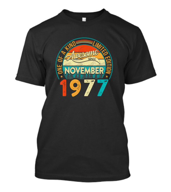 One Of A Kind Awesome Since November 1977 T-Shirt
