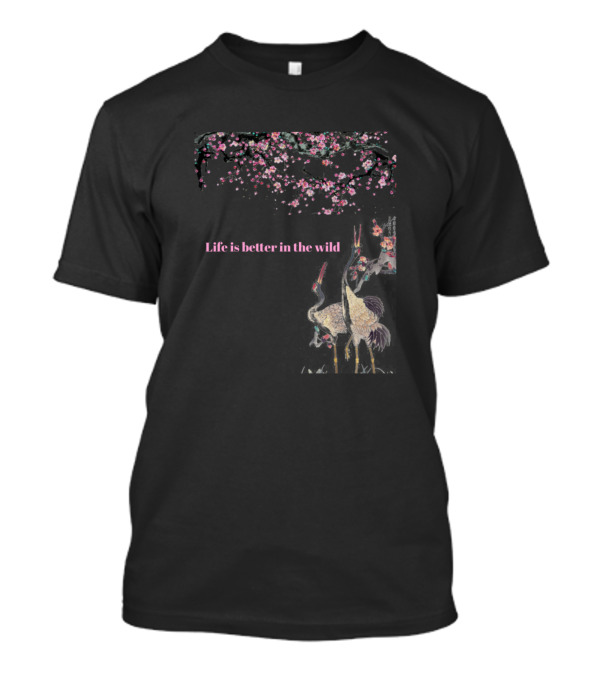 Life Is Better In The Wild With Cranes And Cherry Blossoms T-Shirt