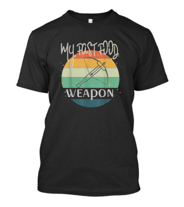 My Fast Food Weapon Crossbow Deer Fish Hunting Arc T-Shirt