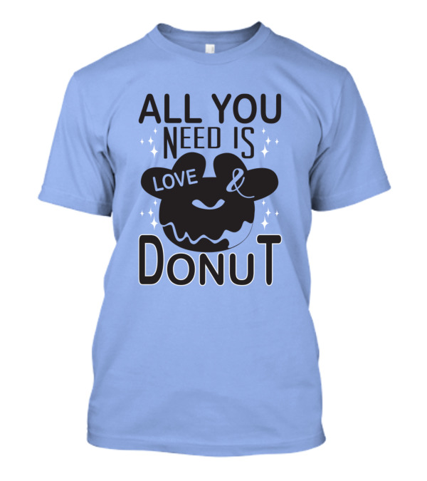 ALL YOU NEED IS LOVE AND DONUT SPARKLES T-Shirt