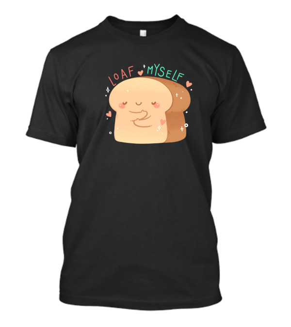 LOAF MYSELF Bread Slice With Hearts And Sparkles T-Shirt